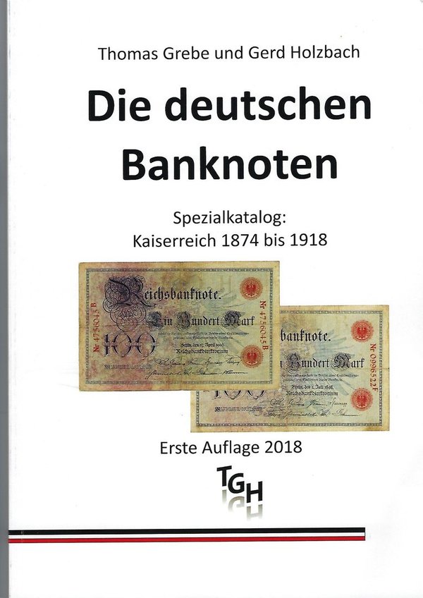 Thomas Grebe und Gerd Holzbach - Die deutschen Banknoten Spezialkatalog: Kaiserreich 1874 bis 1918