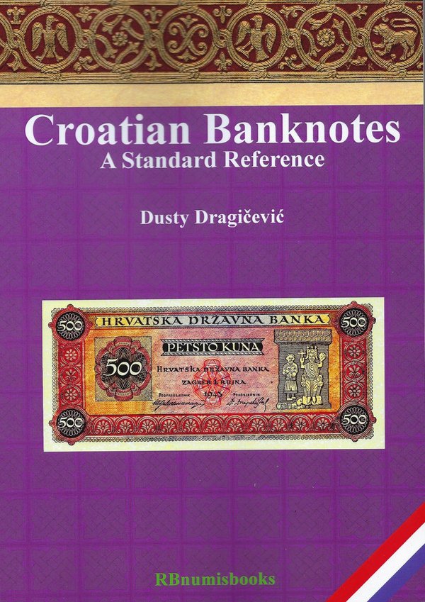 Croatian Banknotes, A Standard Reference, Dusty Dragičević, Auflage 2023, English Version