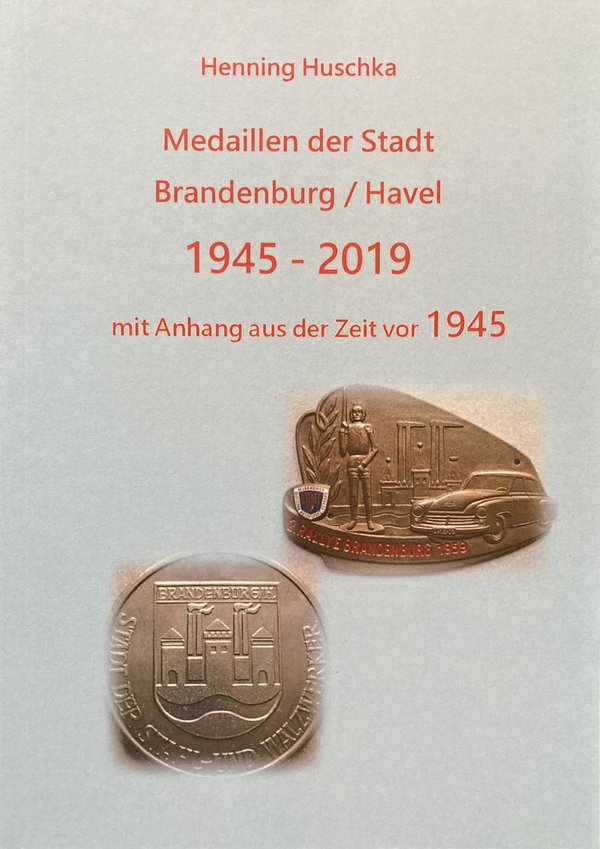 Literatur: Medaillen der Stadt Brandenburg/Havel 1945-2019, Henning Huschka, 1. Auflage 2019